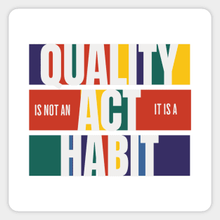 Quality is not an Act, it is a Habit Sticker